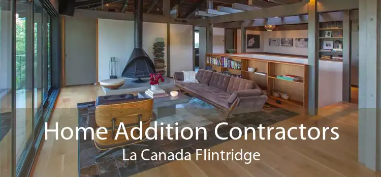 Home Addition Contractors La Canada Flintridge